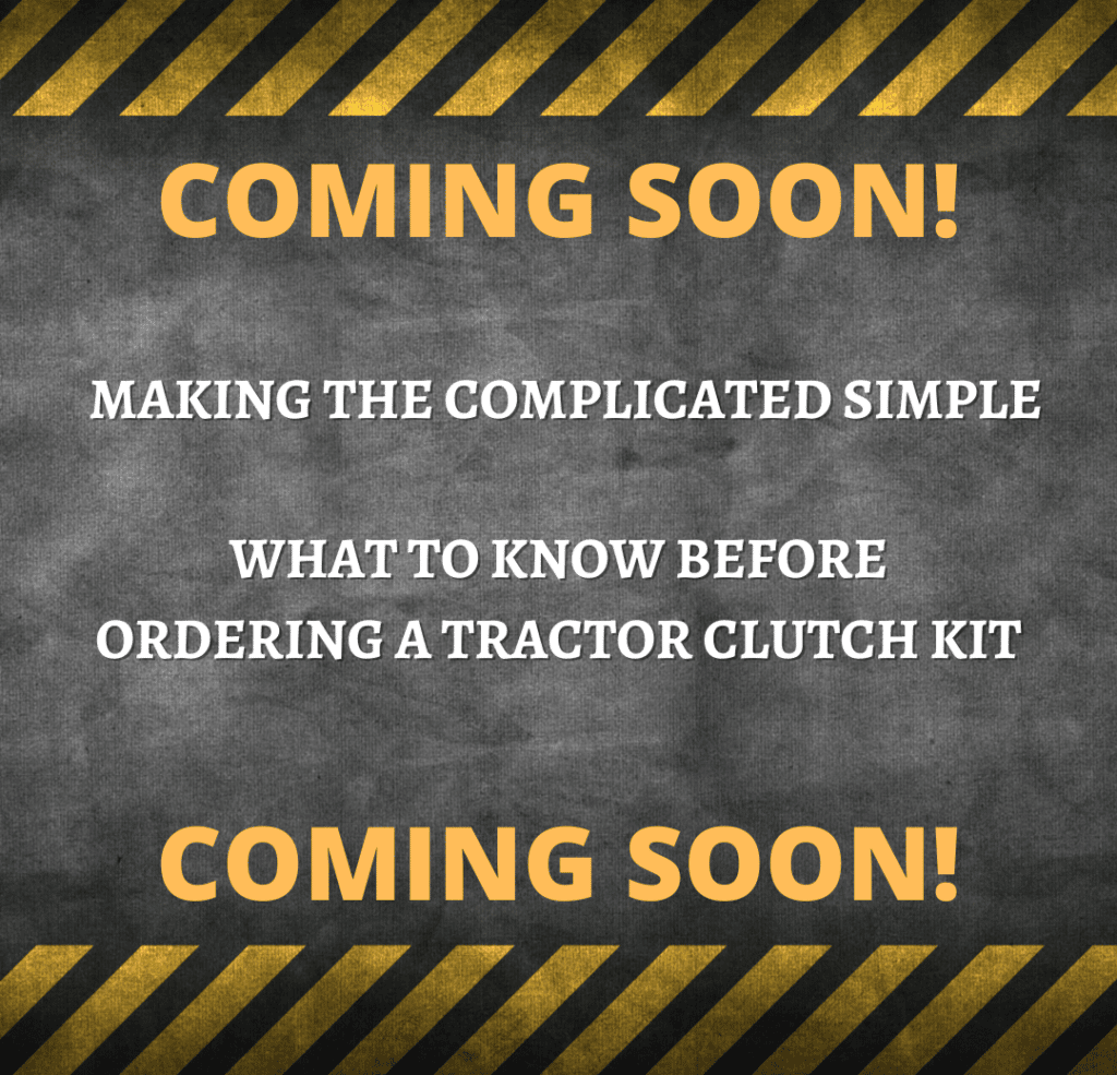 coming soon to FAAQ making the complicated simple. what to know before ordering a tractor clutch kit