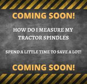 coming soon blog how do i measure my tractor spindles> spend a little time to save a lot!