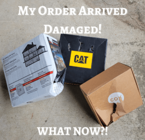 Damaged Boxes with the words my order arrived damaged! Now what?!